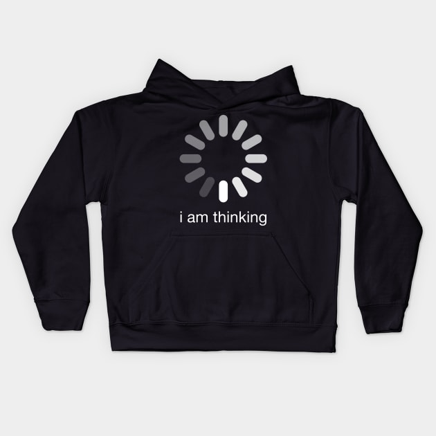 Loading Spinner...I am thinking Kids Hoodie by cowyark rubbark